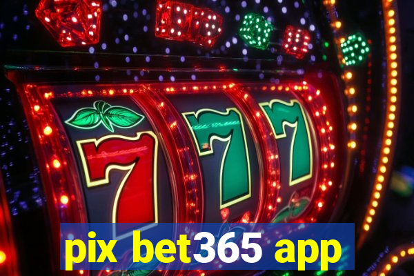 pix bet365 app